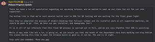 A discord message that reads: "Team FOLON → Today at 12:49 Release Progress UpdateThere has been a lot of speculation regarding our upcoming release, and we wanted to open up and clear the air for our core supporters.The bottom line is that we've sent several builds over to GOG for QA testing and are waiting for the final green light.Once they've completed the process of double-checking that Fallout: London and its installer work on all supported machines, we should be good to go. (Yes, we have our own installer, and downgrader too!)It is in all of our interests that this final QA process is carried out in full, and we are very thankful that GOG is assisting.While it may seem like not a lot is going on, we can assure you that the heads of the department have been working non-stop behind the scenes during this time to make the release build as good as it can be. The end is in sight.Stay safe and remember. Mind the gap."